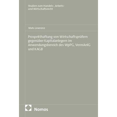 Prospekthaftung von Wirtschaftsprüfern gegenüber Kapitalanlegern im Anwendungsbereich des WpPG, VermAnlG und KAGB, Taschenbuch von Mats Leverenz,