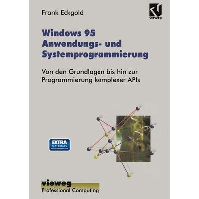 Windows 95 Anwendungs- und Systemprogrammierung, Taschenbuch von Frank Eckgold, Vieweg & Teubner, 978-3-322-88951-5