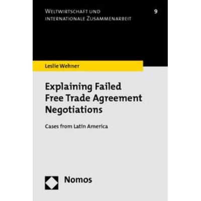 Explaining Failed Free Trade Agreement Negotiations, Taschenbuch von Leslie Wehner, Nomos, 978-3-8329-5806-0