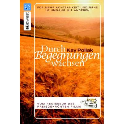 Durch Begegnungen wachsen, Gebundene Ausgabe von Kay Pollak, Südwest Verlag
