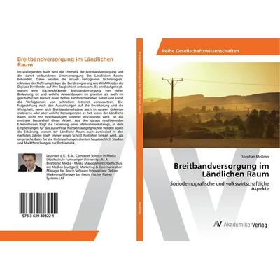 Breitbandversorgung im Ländlichen Raum, Taschenbuch von Stephan Messmer, AV Akademikerverlag, 978-3-639-49322-1