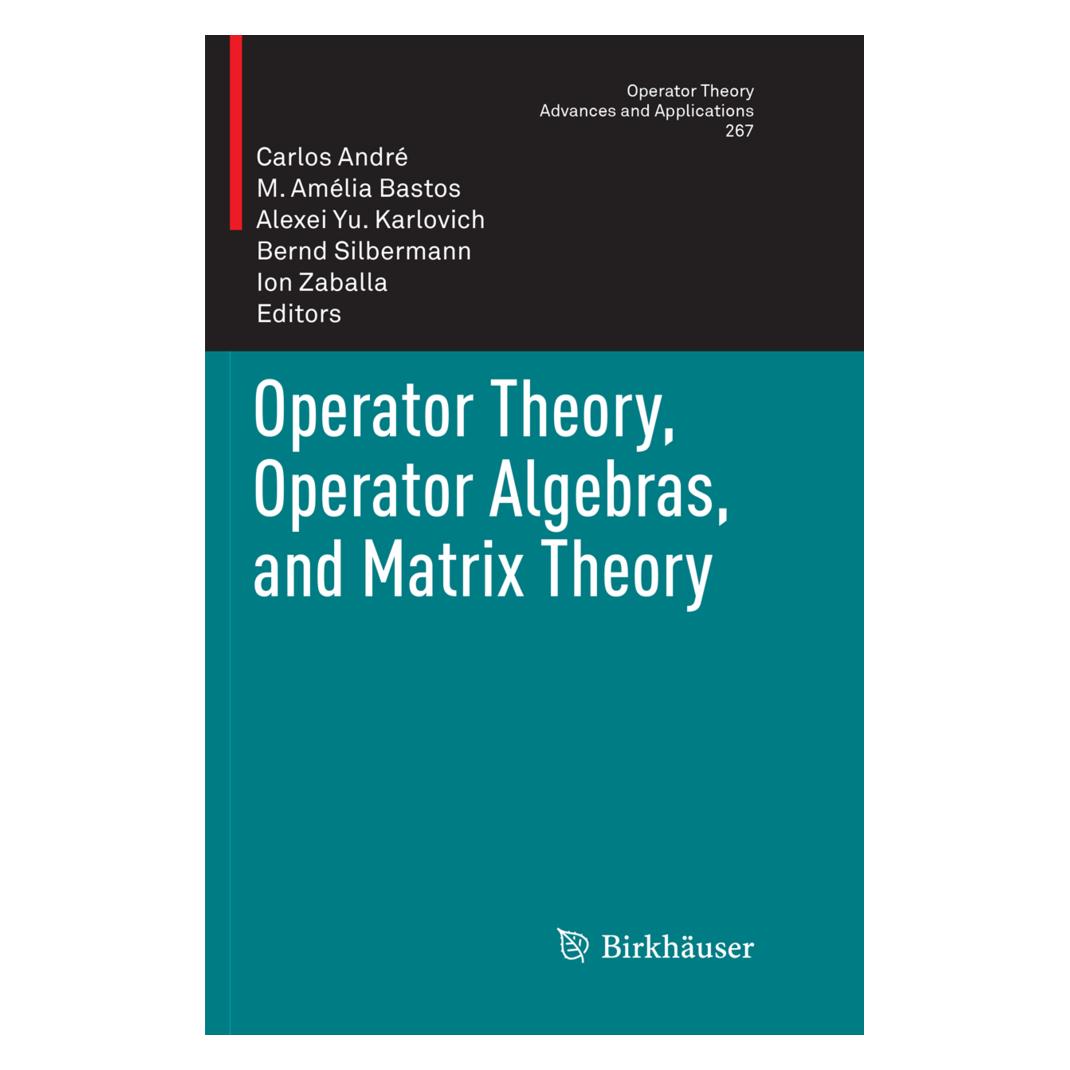Springer Operator Theory, Operator Algebras, and Matrix Theory (Englisch, Softcover, Alexei Yu Karlovich, Carlos Andre, M. Amélia Bastos) (56093259)