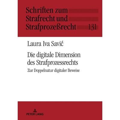 Die digitale Dimension des Strafprozessrechts, Gebundene Ausgabe von Laura Iva Savic, Peter Lang GmbH, Internationaler Verlag der Wissenschaften,