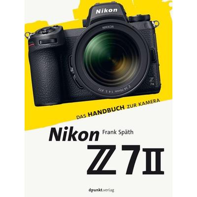 Nikon Z 7II, Gebundene Ausgabe von Frank Späth, Dpunkt.verlag, 978-3-86490-835-4
