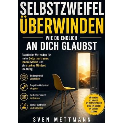 Selbstzweifel überwinden, Taschenbuch von Sven Mettmann, Epubli, 978-3-565-43100-7