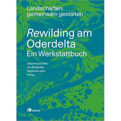Rewilding am Oderdelta, Taschenbuch von , Oekom verlag, 978-3-9872618-0-0