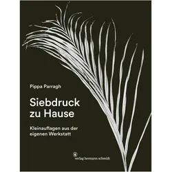 Siebdruck zu Hause, Ratgeber von Pippa Parragh