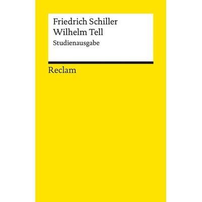 Wilhelm Tell. Studienausgabe, Taschenbuch von Friedrich Schiller, Reclam, Philipp, 978-3-15-014213-4