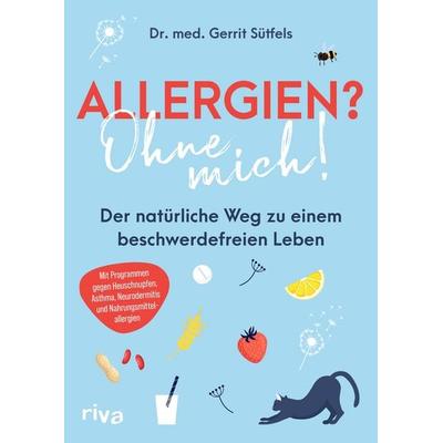 Allergien? Ohne mich!, Taschenbuch von Gerrit Sütfels, Riva, 978-3-7423-2337-8