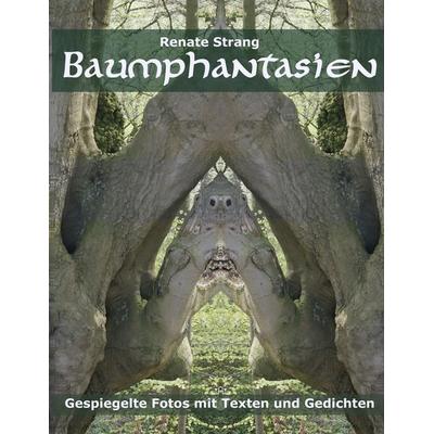 Baumphantasien, Taschenbuch von Renate Strang, BoD – Books on Demand, 978-3-8482-1653-6