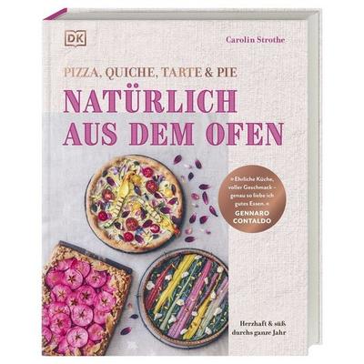 Natürlich aus dem Ofen: Pizza, Quiche, Tarte & Pie, Gebundene Ausgabe von Carolin Strothe, DK Verlag Dorling Kindersley, 978-3-8310-5305-6