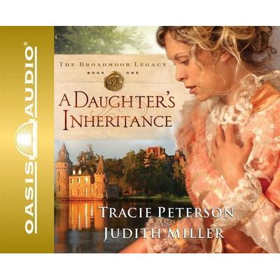 A Daughter's Inheritance - Tracie Peterson,Judith Miller, CD, 9781598593174