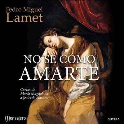 No sé cómo amarte - Pedro Miguel Lamet, Audio, 9788427143777