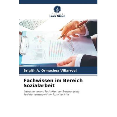 Fachwissen im Bereich Sozialarbeit, Taschenbuch von Brigith A. Ormachea Villarroel, Verlag Unser Wissen, 978-620-4-60696-5
