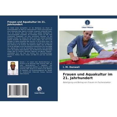 Frauen und Aquakultur im 21. Jahrhundert, Taschenbuch von I. M. Danwali, Verlag Unser Wissen, 978-620-8-26345-4
