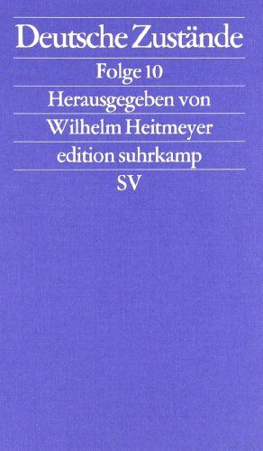 Wilhelm Heitmeyer - Deutsche Zustände: Folge 10 (edition suhrkamp) - Preis vom 10.10.2026 11:48:34 h
