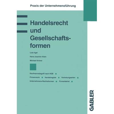 Handelsrecht und Gesellschaftsformen, Taschenbuch von Lutz Irgel,Hans-Joachim Klein,Michael Kröner, Betriebswirtschaftlicher Verlag Gabler,