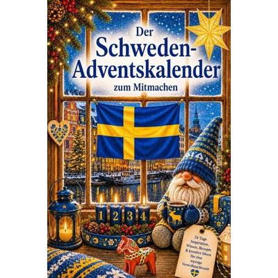 Der Schweden-Adventskalender zum Mitmachen: 24 Türchen zum Backen, Basteln, Ausmalen, Rätseln & Entdecken für eine mysige Vorweihnachtszeit