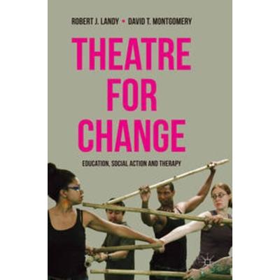 Theatre for Change, Taschenbuch von Robert Landy,David T. Montgomery, Macmillan Education Elt, 978-0-230-24366-8
