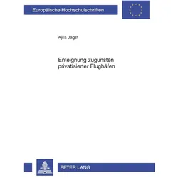 Enteignung zugunsten privatisierter Flughäfen, Fachbücher von Ajsa Jagst