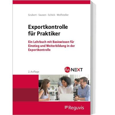 Exportkontrolle für Praktiker, Taschenbuch von Nora Grubert,Svenja Sausen,Stefanie Schick,Bianka Wolfsteller, Reguvis Fachmedien, 978-3-8462-1532-6