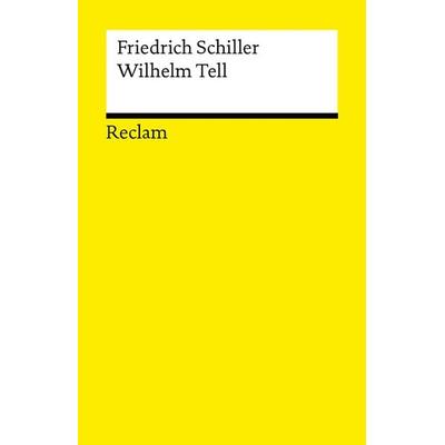 Wilhelm Tell. Schauspiel. Textausgabe mit Anmerkungen/Worterklärungen, Taschenbuch von Friedrich Schiller, Reclam, Philipp, 978-3-15-014700-9