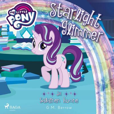 My Little Pony - Starlight Glimmer ja salainen huone - G.M. Berrow, Audio, 9788726273922