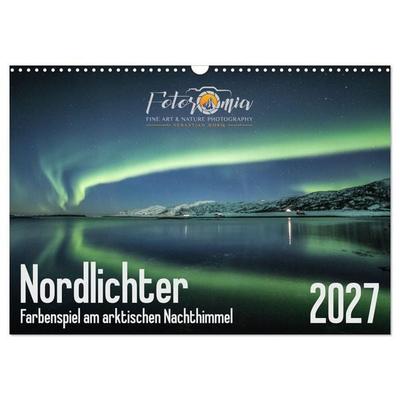 Nordlichter - Farbenspiel am arktischen Nachthimmel (Wandkalender 2027 DIN A3 quer), CALVENDO Monatskalender
