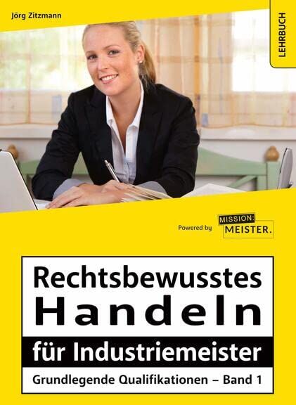 Jörg Zitzmann - Rechtsbewusstes Handeln für Industriemeister - Grundlegende Qualifikationen - Band 1 - Preis vom 30.09.2026 22:30:23 h