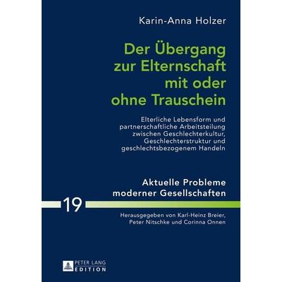 Der Übergang zur Elternschaft mit oder ohne Trauschein, Gebundene Ausgabe von Karin Holzer, Peter Lang GmbH, Internationaler Verlag der