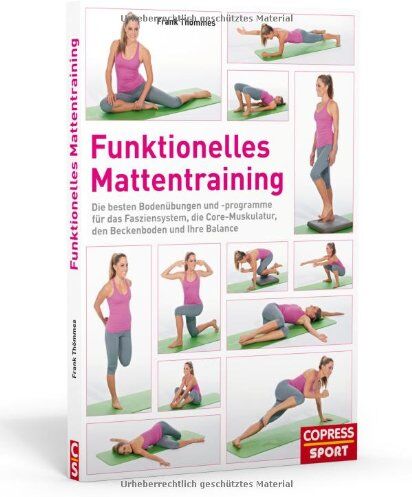 Frank Thömmes - Funktionelles Mattentraining: Die besten Bodenübungen und -programme für das Fasziensystem, die Core-Muskulatur, den Beckenboden und Ihre Balance - Preis vom 14.10.2026 23:07:16 h