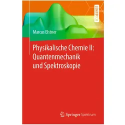Physikalische Chemie II: Quantenmechanik und Spektroskopie, Fachbücher von Marcus Elstner