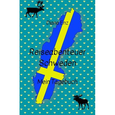 Reiseabenteuer Schweden - mein Tagebuch, Taschenbuch von Diana Enz, Epubli, 978-3-7549-5930-5