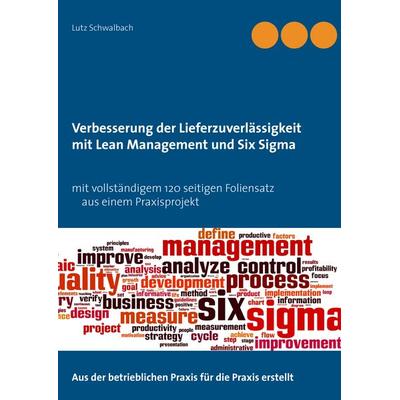 Verbessern der Lieferzuverlässigkeit als Lean Management und Six Sigma Projekt, Taschenbuch von Lutz Schwalbach, BoD – Books on Demand,