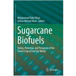 Sugarcane Biofuels, Fachbücher von Imtiaz Ahmed Khan, Muhammad Tahir Khan