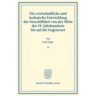Die wirtschaftliche und technische Entwicklung der Seeschiffahrt von der Mitte des 19. Jahrhunderts bis auf die Gegenwart., Taschenbuch von Emil
