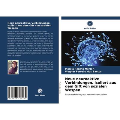 Neue neuroaktive Verbindungen, isoliert aus dem Gift von sozialen Wespen, Taschenbuch von Márcia Renata Mortari,Wagner Ferreira dos Santos, Verlag