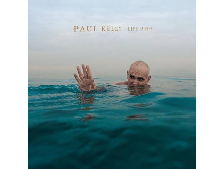 Paul Kelly - Life Is Fine