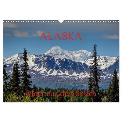 ALASKA - Bilder aus dem Süden (Wandkalender 2026 DIN A3 quer), CALVENDO Monatskalender