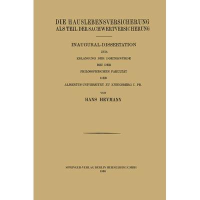 Die Hauslebensversicherung als Teil der Sachwertversicherung, Taschenbuch von Hans Heymann, Springer Berlin, 978-3-662-24105-9