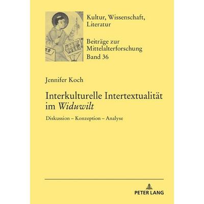 Interkulturelle Intertextualität im «Widuwilt», Gebundene Ausgabe von Jennifer Koch, Peter Lang GmbH, Internationaler Verlag der Wissenschaften,