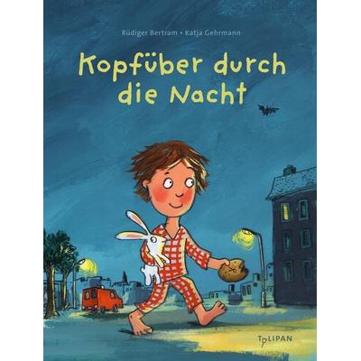 Kopfüber durch die Nacht, Gebundene Ausgabe von Rüdiger Bertram, Tulipan, 978-3-86429-636-9
