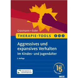Therapie-Tools Aggressives und expansives Verhalten im Kindes- und Jugendalter, Ratgeber von Dörte Grasmann, Felix Euler