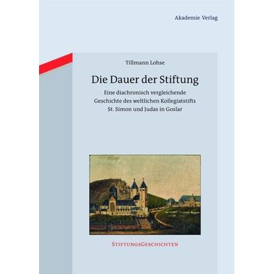 Die Dauer der Stiftung, Gebundene Ausgabe von Tillmann Lohse, De Gruyter, 978-3-05-005665-4