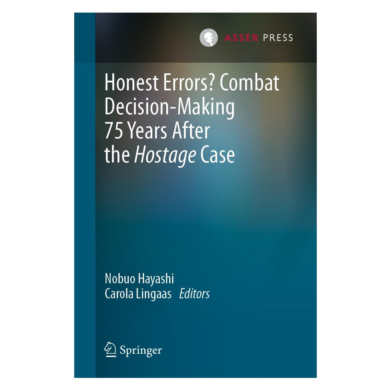 T.M.C. Asser Press Honest Errors? Combat Decision-Making 75 Years After the Hostage Case (Englisch, Hardcover, Carola Lingaas, Nobuo Hayashi) (9789462656109)