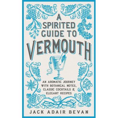 A Spirited Guide to Vermouth, Taschenbuch von Jack Adair Bevan, Headline Book, 978-1-03-542446-7