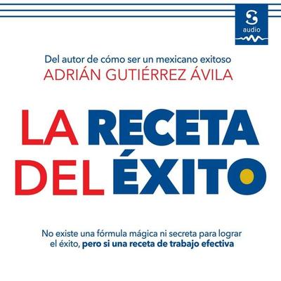 La receta del éxito - Adrián Gutiérrez Ávila, Audio, 9781094477145
