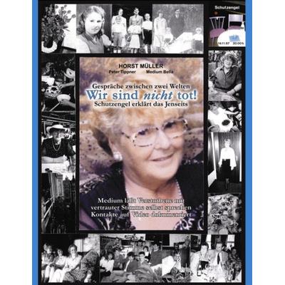 Wir sind nicht tot!, Paperback von Horst Müller, BoD – Books on Demand, 978-3-8311-1060-5