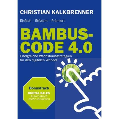 BAMBUS-CODE 4.0, Taschenbuch von Christian Kalkbrenner, BoD – Books on Demand, 978-3-7481-3030-7
