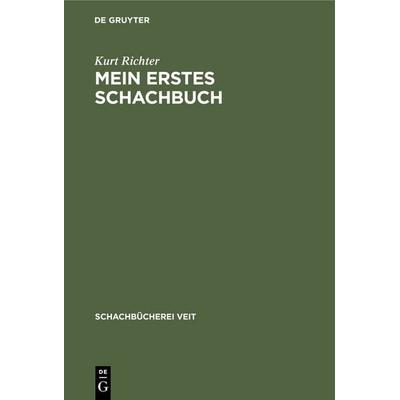 Mein erstes Schachbuch, Gebundene Ausgabe von Kurt Richter, De Gruyter, 978-3-11-119304-5